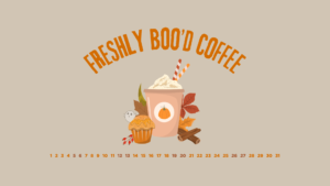 Beige background with a pumpkin spiced latte in the middle, the October calendar on the bottom and the quote "Freshly Boo'd Coffee" on top.