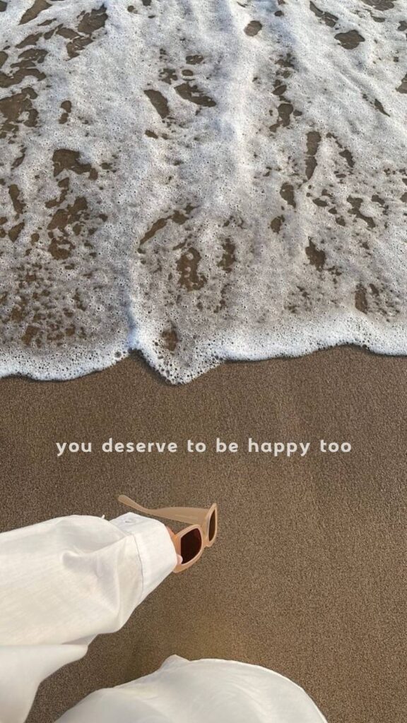 beach and the quote "you deserve to be happy too"