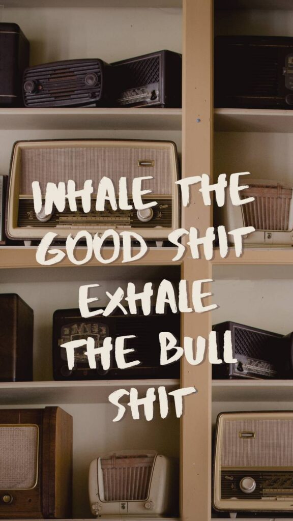 vintage wallpaper with quote "inhale the good shit exhale the bull shit"