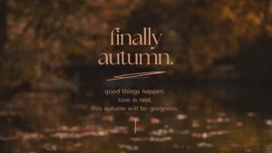 Falling leaves with the quote "finally autumn"